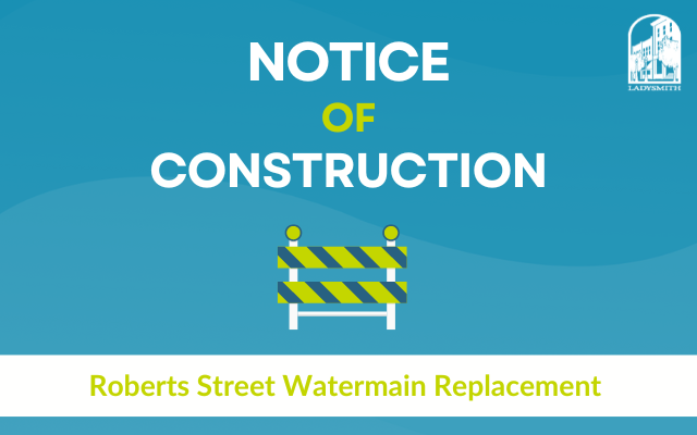 Notice of Construction - Roberts Street